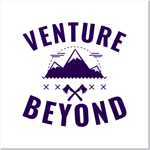 Venture Beyond, mountain climbing, outdoor life, adventure Wall Art by Style Conscious